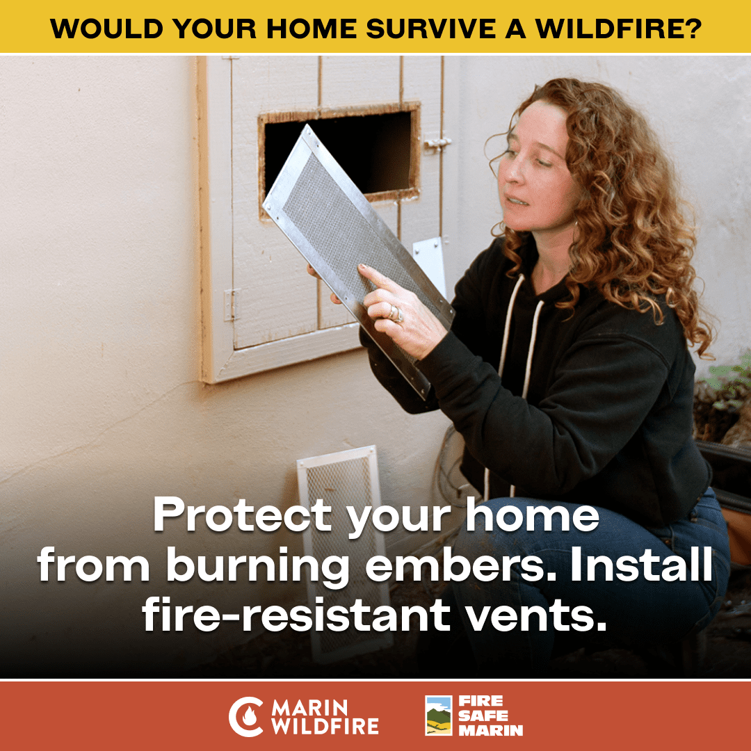 Keep embers out! Protect your home from burning embers. Install fire-resistant vents.